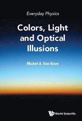 Everyday Physics: Colors, Light And Optical Illusions 1