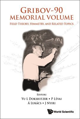 DOKSHITZER YURI L, Dokshitzer Yuri L, Yuri L Dokshitzer, Peter Levai, Arpad Lukacs, Julia Nyiri, Yuri L. Dokshitzer - Gribov-90 Memorial Volume: Field Theory, Symmetry, And Related Topics - Proceedings Of The Memorial Workshop Devoted To The 90th Birthday Of V N Gribov, Inbunden