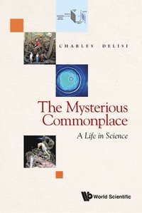 bokomslag Mysterious Commonplace, The: A Life In Science