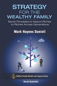 bokomslag Strategy For The Wealthy Family: Seven Principles To Assure Riches To Riches Across Generations