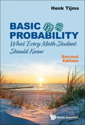 Henk Tijms - BASIC PROBABILITY: WHAT EVERY MATH STUDENT SHOULD KNOW (SECOND EDITION), Häftad