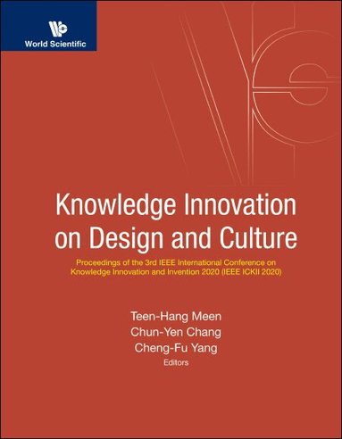 Meen Teen-Hang, Teen-Hang Meen, Chun-Yen Chang, Cheng-Fu Yang - KNOWLEDGE INNOVATION ON DESIGN AND CULTURE - PROCEEDINGS OF THE 3RD IEEE INTERNATIONAL CONFERENCE ON KNOWLEDGE INNOVATION AND INVENTION 2020 (IEEE ICKII 2020), Inbunden
