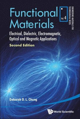 Deborah D L Chung, Usa) Chung, Deborah D L (Univ At Buffalo, The State Univ Of New York, Deborah D. L. Chung, CHUNG DEBORAH D L, Chung Deborah D L - Functional Materials: Electrical, Dielectric, Electromagnetic, Optical And Magnetic Applications, Inbunden