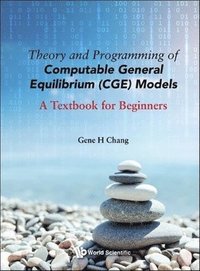 bokomslag Theory And Programming Of Computable General Equilibrium (Cge) Models: A Textbook For Beginners