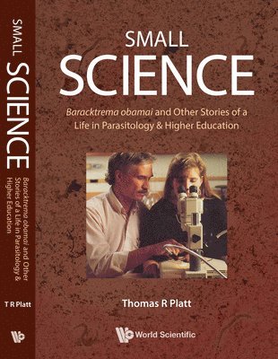 bokomslag Small Science: Baracktrema Obamai And Other Stories Of A Life In Parasitology & Higher Education