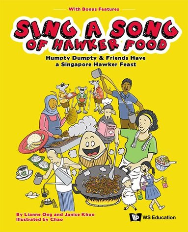 Lianne Ong, Janice Khoo - SING A SONG OF HAWKER FOOD: HUMPTY DUMPTY & FRIENDS HAVE A SINGAPORE HAWKER FEAST, Inbunden