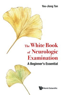 bokomslag White Book Of Neurologic Examination, The: A Beginner's Essential