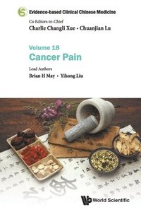 bokomslag Evidence-based Clinical Chinese Medicine - Volume 18: Cancer Pain