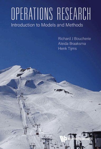 Richard J Boucherie, Aleida Braaksma, Henk Tijms - OPERATIONS RESEARCH: INTRODUCTION TO MODELS AND METHODS, Inbunden