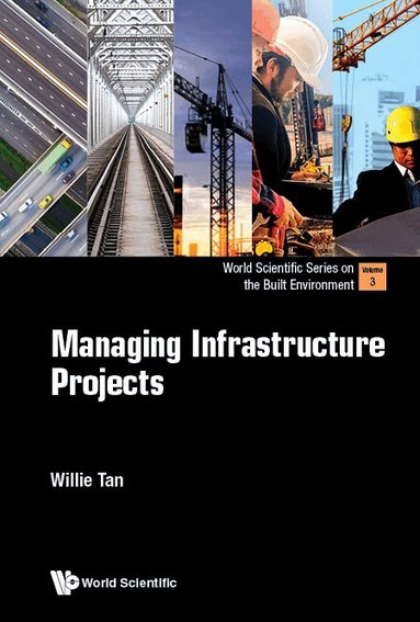 Willie Tan - MANAGING INFRASTRUCTURE PROJECTS, Inbunden