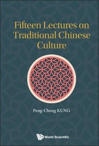 bokomslag Fifteen Lectures On Traditional Chinese Culture