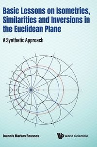 bokomslag Basic Lessons On Isometries, Similarities And Inversions In The Euclidean Plane: A Synthetic Approach