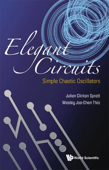Julien Clinton Sprott, Wesley Joo-Chen Thio - ELEGANT CIRCUITS: SIMPLE CHAOTIC OSCILLATORS, Inbunden