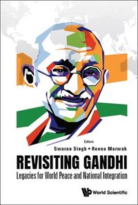 bokomslag Revisiting Gandhi: Legacies For World Peace And National Integration