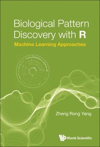 bokomslag Biological Pattern Discovery With R: Machine Learning Approaches