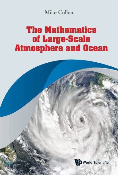 Mike Cullen - MATHEMATICS OF LARGE-SCALE ATMOSPHERE AND OCEAN, THE, Inbunden