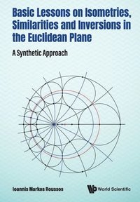 bokomslag Basic Lessons On Isometries, Similarities And Inversions In The Euclidean Plane: A Synthetic Approach