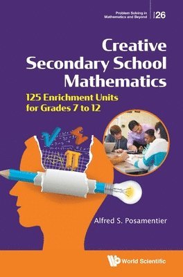 Creative Secondary School Mathematics: 125 Enrichment Units For Grades 7 To 12 1