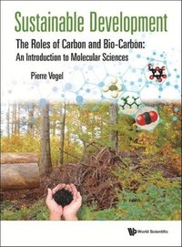 bokomslag Sustainable Development - The Roles Of Carbon And Bio-carbon: An Introduction To Molecular Sciences