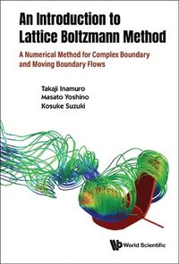 bokomslag Introduction To The Lattice Boltzmann Method, An: A Numerical Method For Complex Boundary And Moving Boundary Flows