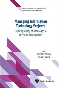 bokomslag Managing Information Technology Projects: Building A Body Of Knowledge In It Project Management