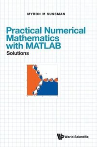 bokomslag Practical Numerical Mathematics With Matlab: Solutions