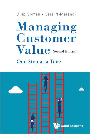 Dilip Soman, Sara N-Marandi - MANAGING CUSTOMER VALUE: ONE STEP AT A TIME (SECOND EDITION), Inbunden