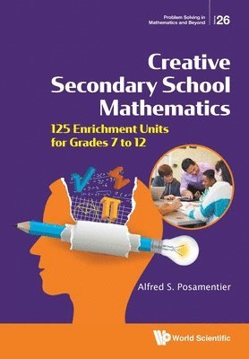 bokomslag Creative Secondary School Mathematics: 125 Enrichment Units For Grades 7 To 12