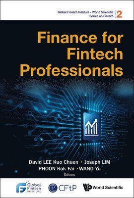 Lee David Kuo Chuen, David Kuo Chuen Lee, Joseph Lim, Kok Fai Phoon, Yu Wang - FINANCE FOR FINTECH PROFESSIONALS, Inbunden