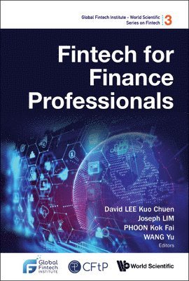 Lee David Kuo Chuen, David Kuo Chuen Lee, Joseph Lim, Kok Fai Phoon, Yu Wang - FINTECH FOR FINANCE PROFESSIONALS, Inbunden