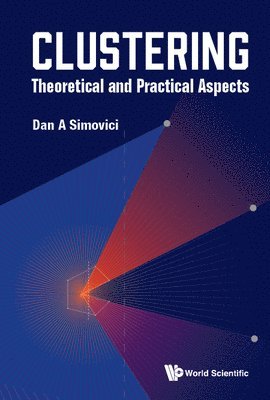 Dan A Simovici - CLUSTERING: THEORETICAL AND PRACTICAL ASPECTS, Inbunden