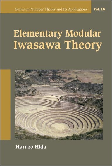 Haruzo Hida - ELEMENTARY MODULAR IWASAWA THEORY, Inbunden