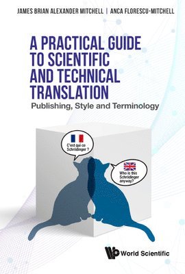 James Brian Alexander Mitchell, Anca Irina Florescu-mitchell, France) Mitchell, James Brian Alexander (Merl-consulting Sas, France) Florescu-mitchell, Anca Irina (Merl-consulting Sas, Anca Irina Florescu-Mitchell, MITCHELL JAMES BRIAN ALEXANDER, Mitchell James Brian Alexander - Practical Guide To Scientific And Technical Translation, A: Publishing, Style And Terminology, Inbunden
