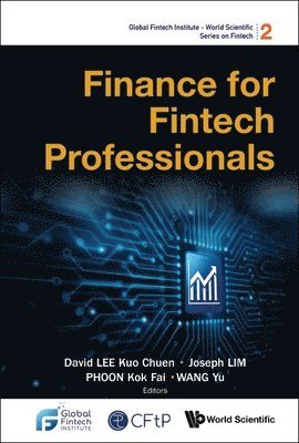 Lee David Kuo Chuen, David Kuo Chuen Lee, Joseph Lim, Kok Fai Phoon, Yu Wang - FINANCE FOR FINTECH PROFESSIONALS, Häftad
