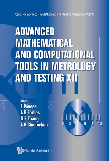 Pavese Franco, F Pavese, A B Forbes, N F Zhang, A G Chunovkina - ADVANCED MATHEMATICAL AND COMPUTATIONAL TOOLS IN METROLOGY AND TESTING XII, Inbunden