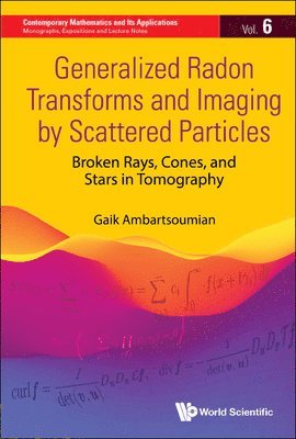 bokomslag Generalized Radon Transforms And Imaging By Scattered Particles: Broken Rays, Cones, And Stars In Tomography