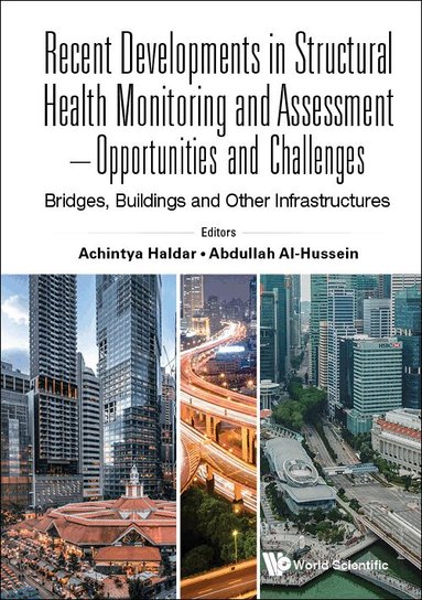 Haldar Achintya, Achintya Haldar, Abdullah Al-Hussein - RECENT DEVELOPMENTS IN STRUCTURAL HEALTH MONITORING AND ASSESSMENT - OPPORTUNITIES AND CHALLENGES: BRIDGES, BUILDINGS AND OTHER INFRASTRUCTURES, Inbunden