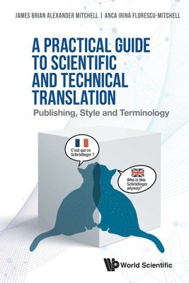 Practical Guide To Scientific And Technical Translation, A: Publishing, Style And Terminology 1