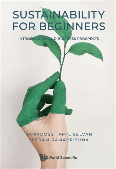 Ramadoss Tamil Selvan, Seeram Ramakrishna - SUSTAINABILITY FOR BEGINNERS: INTRODUCTION AND BUSINESS PROSPECTS, Häftad