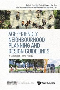 bokomslag Age-friendly Neighbourhood Planning And Design Guidelines: A Singapore Case Study