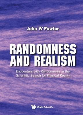 Randomness And Realism: Encounters With Randomness In The Scientific Search For Physical Reality 1