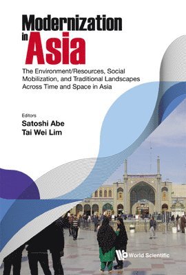 bokomslag Modernization In Asia: The Environment/resources, Social Mobilization, And Traditional Landscapes Across Time And Space In Asia