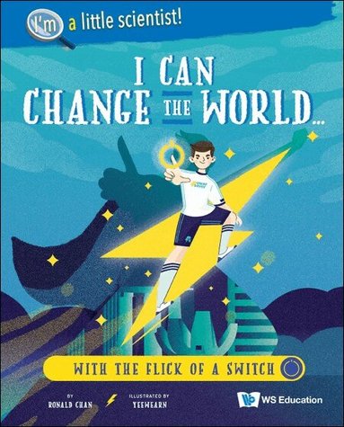 Ronald Chan - I CAN CHANGE THE WORLD... WITH THE FLICK OF A SWITCH, Häftad