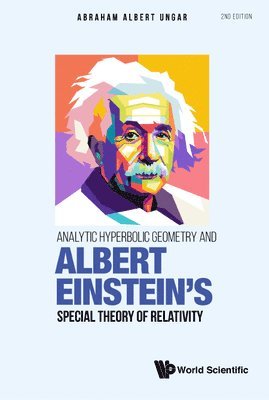 Abraham Albert Ungar, Usa) Ungar, Abraham Albert (North Dakota State Univ, UNGAR ABRAHAM ALBERT, Ungar Abraham Albert - Analytic Hyperbolic Geometry And Albert Einstein's Special Theory Of Relativity, Inbunden