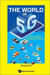 bokomslag World Of 5g, The - Volume 4: Intelligent Transportation