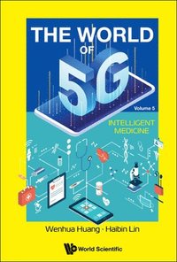 bokomslag World Of 5g, The - Volume 5: Intelligent Medicine