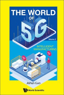 bokomslag World Of 5g, The - Volume 2: Intelligent Manufacturing