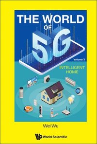 bokomslag World Of 5g, The - Volume 3: Intelligent Home