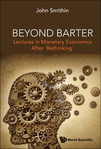 bokomslag Beyond Barter: Lectures In Monetary Economics After 'Rethinking'