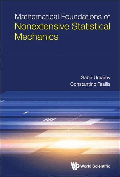 Sabir Umarov, Constantino Tsallis - MATHEMATICAL FOUNDATIONS OF NONEXTENSIVE STATISTICAL MECHANICS, Inbunden